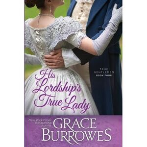 His Lordship's True Lady -- Grace Burrowes